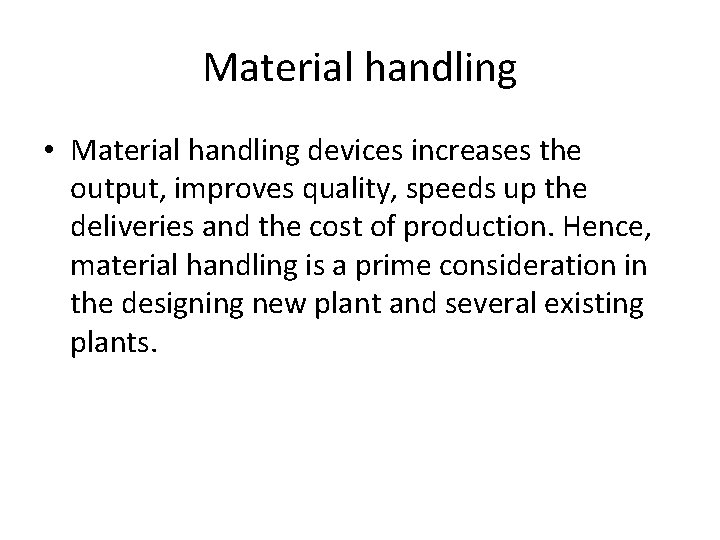 Material handling • Material handling devices increases the output, improves quality, speeds up the