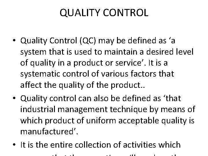 QUALITY CONTROL • Quality Control (QC) may be defined as ‘a system that is