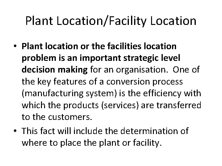 Plant Location/Facility Location • Plant location or the facilities location problem is an important