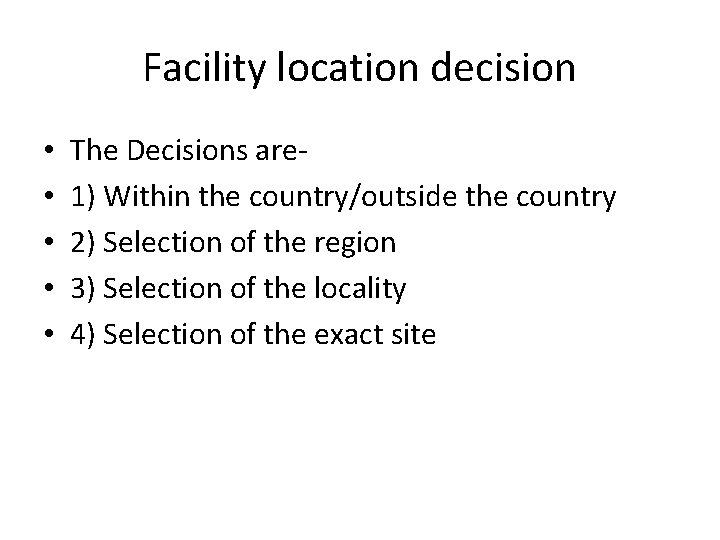 Facility location decision • • • The Decisions are 1) Within the country/outside the