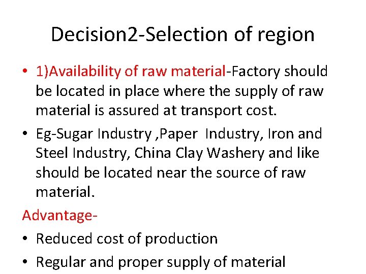 Decision 2 -Selection of region • 1)Availability of raw material-Factory should be located in