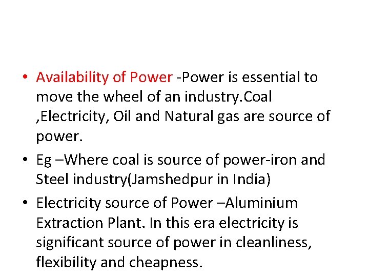  • Availability of Power -Power is essential to move the wheel of an