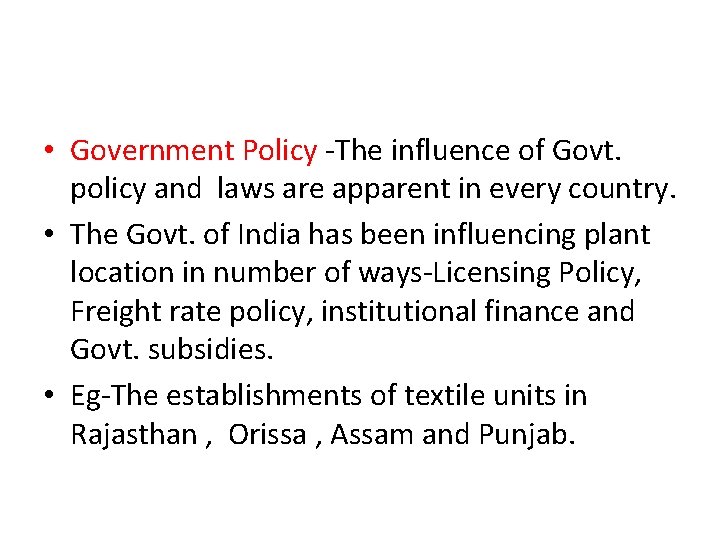  • Government Policy -The influence of Govt. policy and laws are apparent in