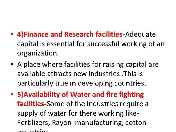 • 4)Finance and Research facilities-Adequate capital is essential for successful working of an