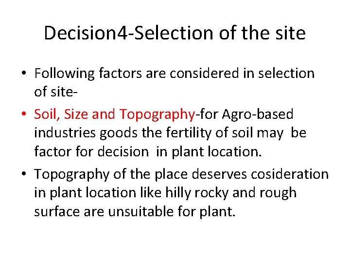 Decision 4 -Selection of the site • Following factors are considered in selection of