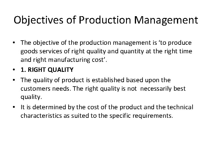 Objectives of Production Management • The objective of the production management is ‘to produce