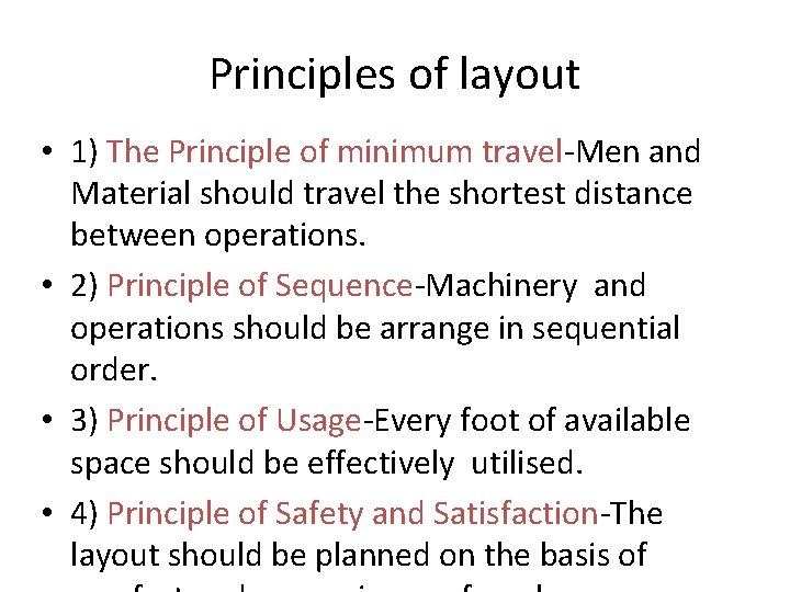 Principles of layout • 1) The Principle of minimum travel-Men and Material should travel