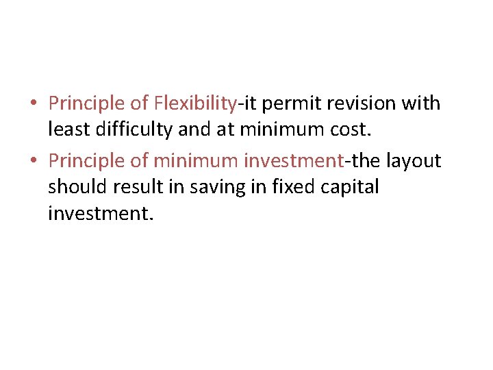  • Principle of Flexibility-it permit revision with least difficulty and at minimum cost.