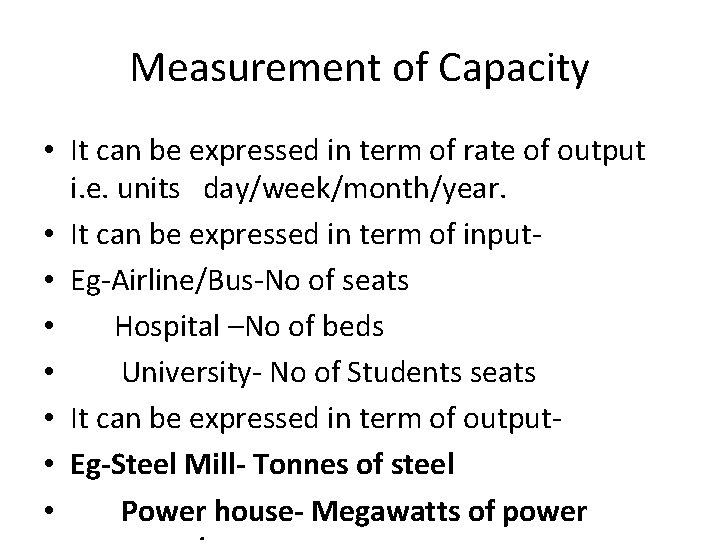 Measurement of Capacity • It can be expressed in term of rate of output