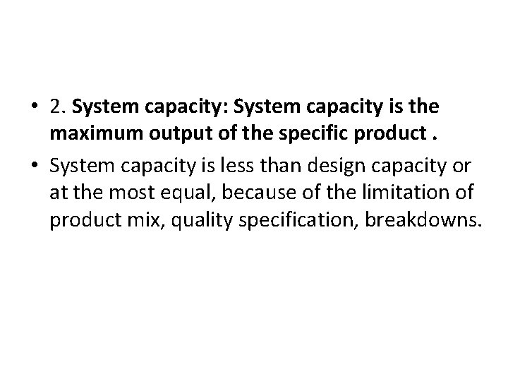  • 2. System capacity: System capacity is the maximum output of the specific