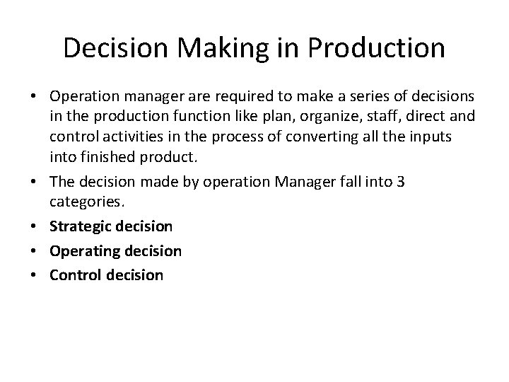 Decision Making in Production • Operation manager are required to make a series of