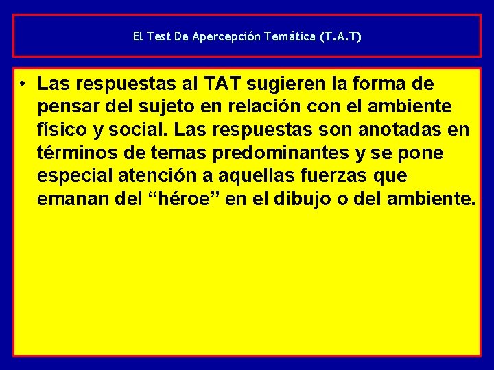 El Test De Apercepción Temática (T. A. T) • Las respuestas al TAT sugieren