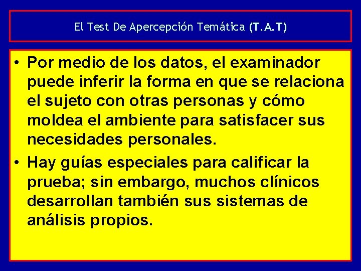 El Test De Apercepción Temática (T. A. T) • Por medio de los datos,