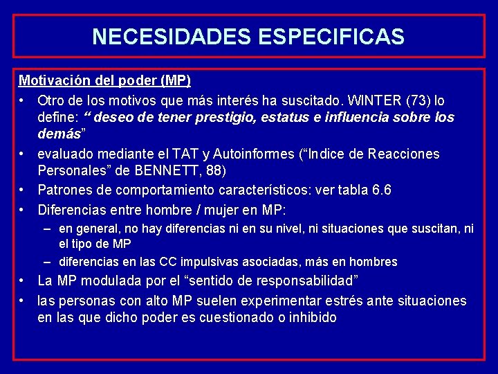 NECESIDADES ESPECIFICAS Motivación del poder (MP) • Otro de los motivos que más interés