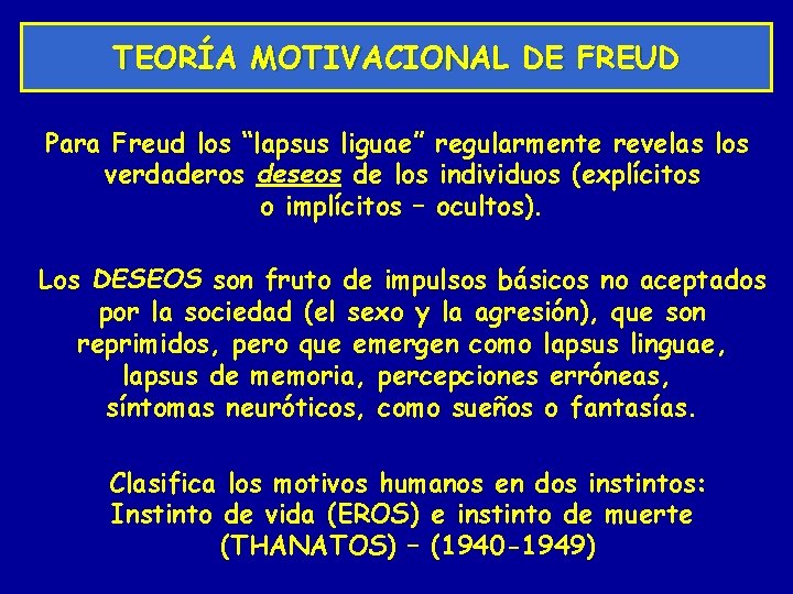 TEORÍA MOTIVACIONAL DE FREUD Para Freud los “lapsus liguae” regularmente revelas los verdaderos deseos