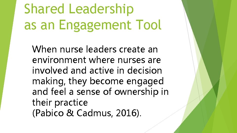 Shared Leadership as an Engagement Tool When nurse leaders create an environment where nurses