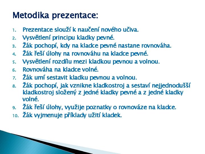 Metodika prezentace: 1. 2. 3. 4. 5. 6. 7. 8. 9. 10. Prezentace slouží