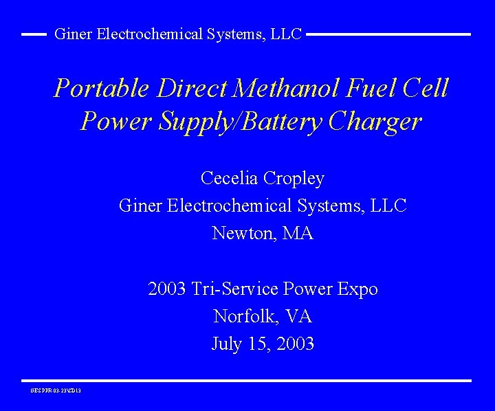 Giner Electrochemical Systems, LLC Portable Direct Methanol Fuel Cell Power Supply/Battery Charger Cecelia Cropley