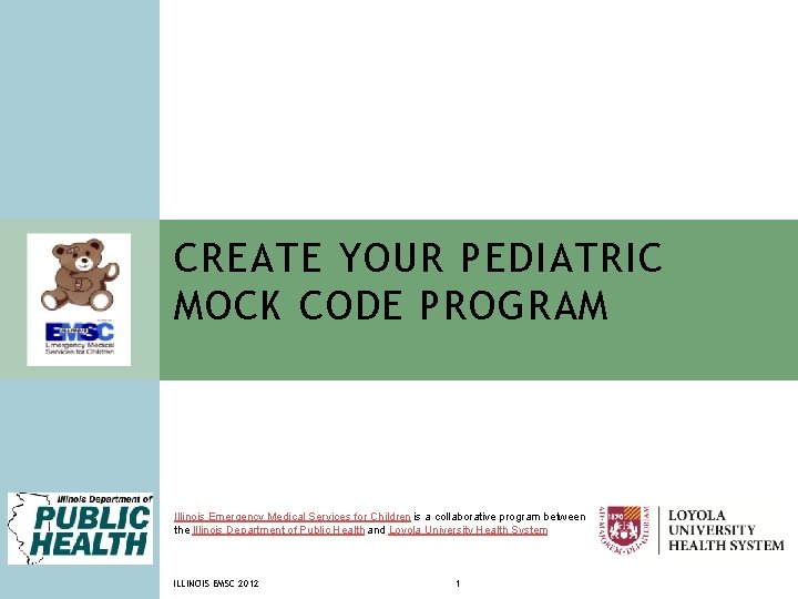 CREATE YOUR PEDIATRIC MOCK CODE PROGRAM Illinois Emergency Medical Services for Children is a