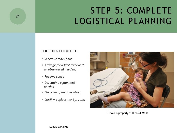 STEP 5: COMPLETE LOGISTICAL PLANNING 31 LOGISTICS CHECKLIST: § Schedule mock code § Arrange