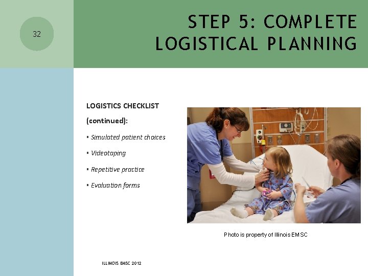 STEP 5: COMPLETE LOGISTICAL PLANNING 32 LOGISTICS CHECKLIST (continued): § Simulated patient choices §