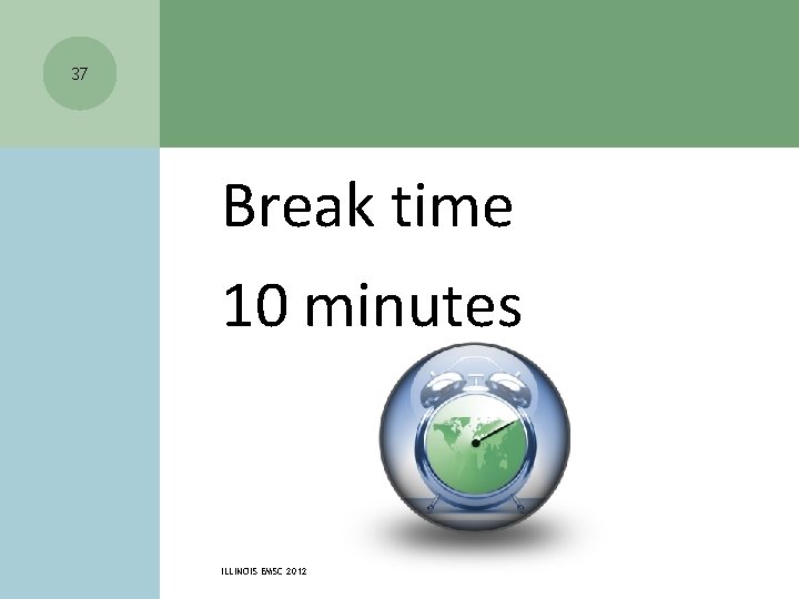 37 Break time 10 minutes ILLINOIS EMSC 2012 