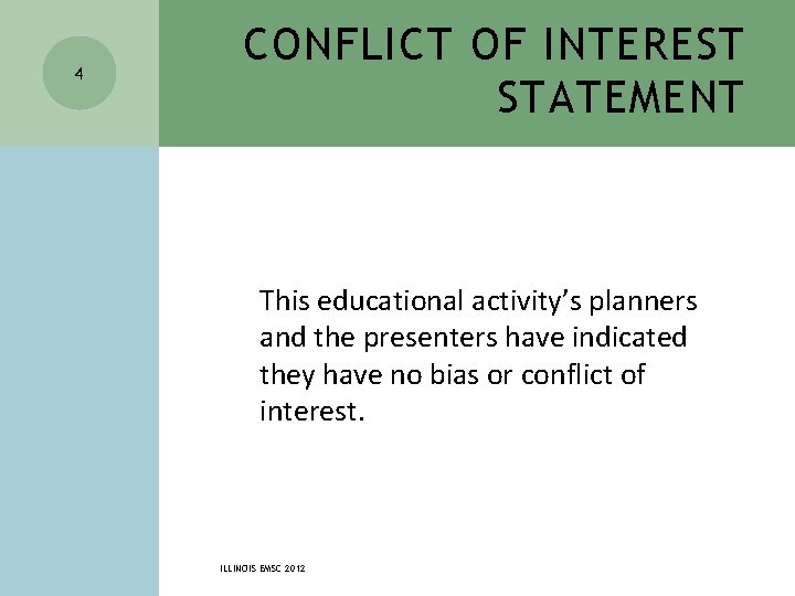 CONFLICT OF INTEREST STATEMENT 4 This educational activity’s planners and the presenters have indicated