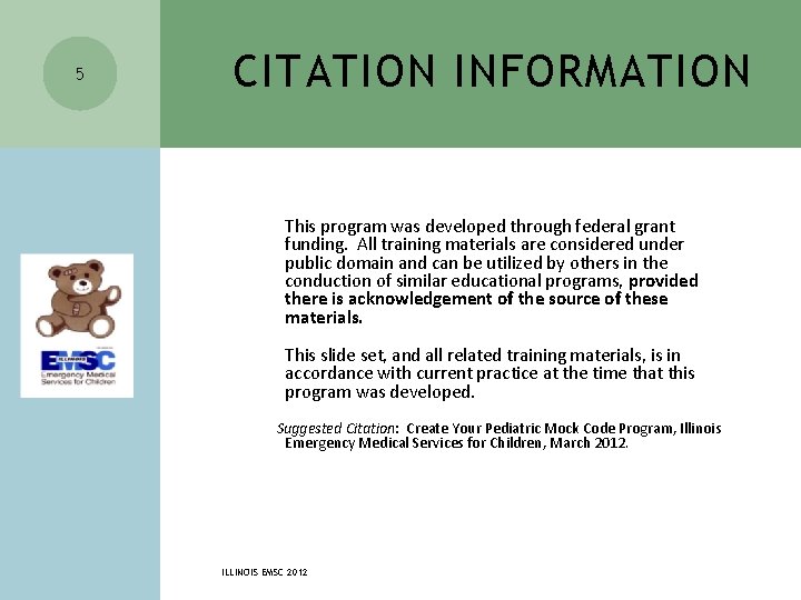 5 CITATION INFORMATION This program was developed through federal grant funding. All training materials