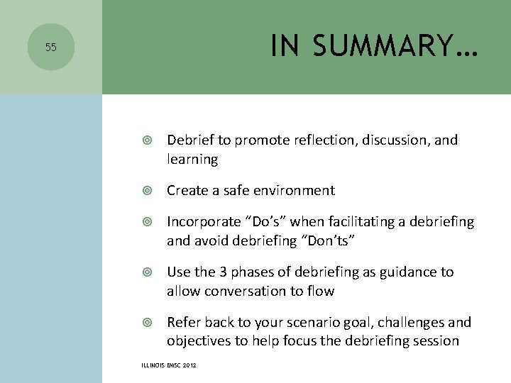 IN SUMMARY… 55 Debrief to promote reflection, discussion, and learning Create a safe environment