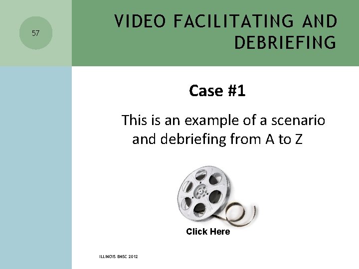 57 VIDEO FACILITATING AND DEBRIEFING Case #1 This is an example of a scenario