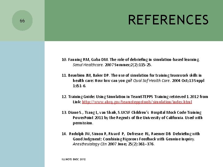 REFERENCES 66 10. Fanning RM, Gaba DM. The role of debriefing in simulation-based learning.