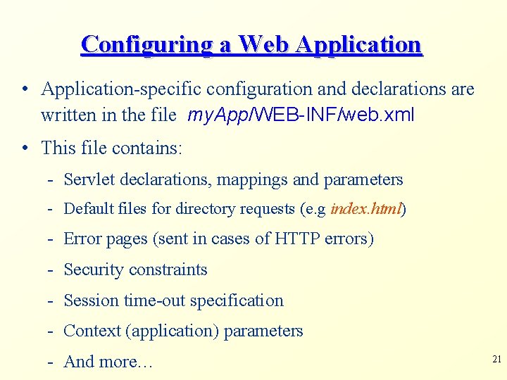 Configuring a Web Application • Application-specific configuration and declarations are written in the file