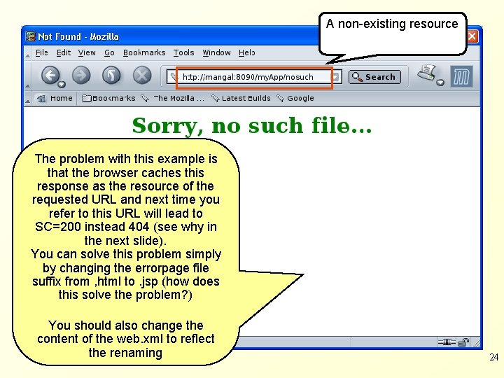 A non-existing resource The problem with this example is that the browser caches this