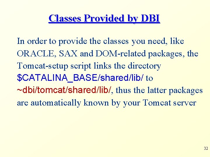 Classes Provided by DBI In order to provide the classes you need, like ORACLE,