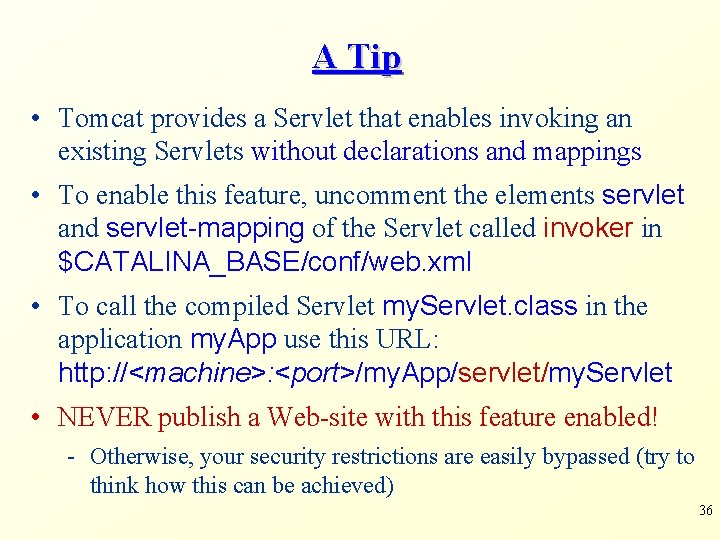 A Tip • Tomcat provides a Servlet that enables invoking an existing Servlets without