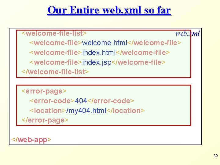 Our Entire web. xml so far <welcome-file-list> web. xml <welcome-file>welcome. html</welcome-file> <welcome-file>index. jsp</welcome-file> </welcome-file-list>