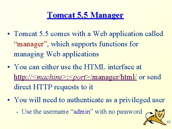 Tomcat 5. 5 Manager • Tomcat 5. 5 comes with a Web application called
