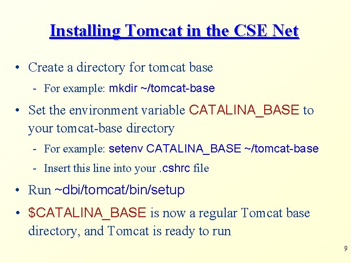 Installing Tomcat in the CSE Net • Create a directory for tomcat base -
