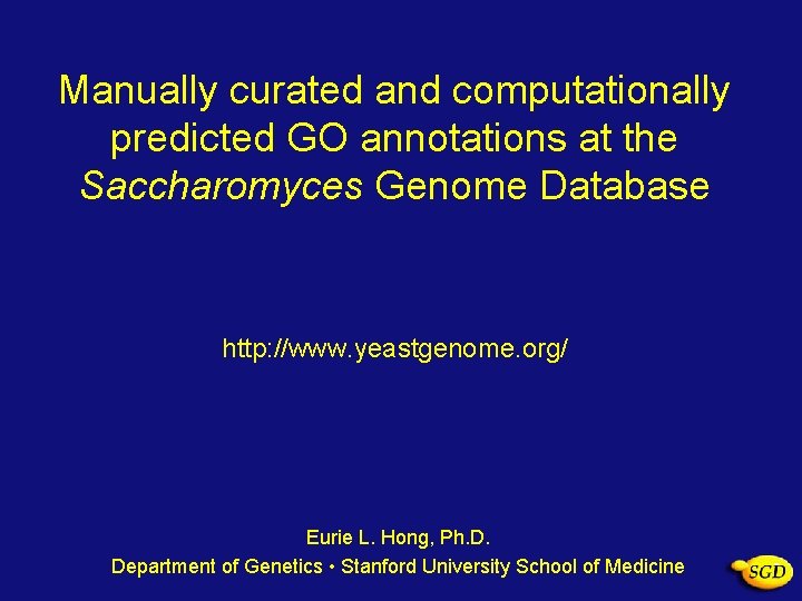 Manually curated and computationally predicted GO annotations at the Saccharomyces Genome Database http: //www.