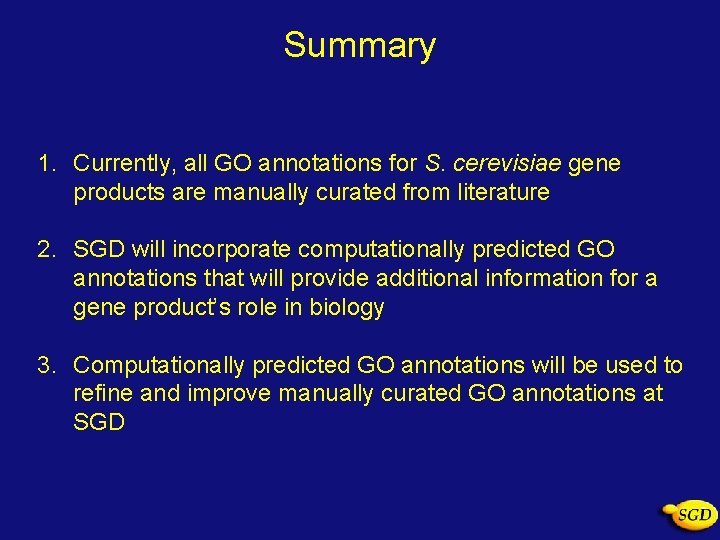 Summary 1. Currently, all GO annotations for S. cerevisiae gene products are manually curated