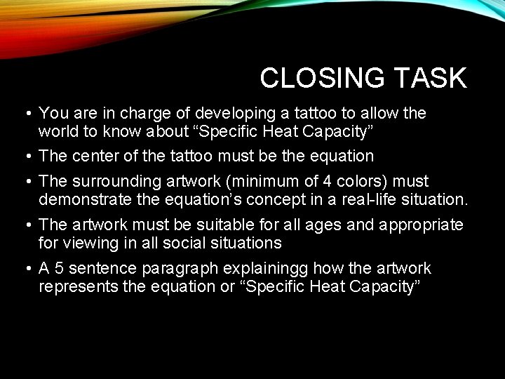 CLOSING TASK • You are in charge of developing a tattoo to allow the