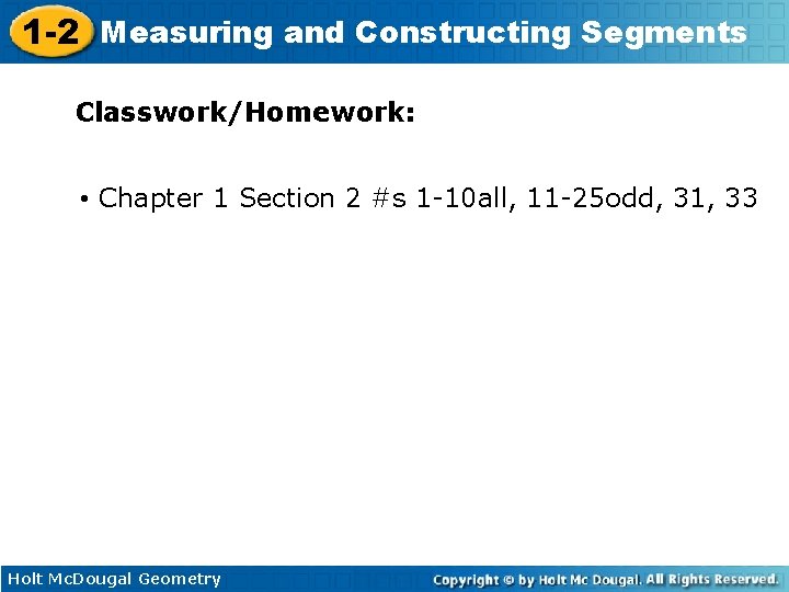 1 -2 Measuring and Constructing Segments Classwork/Homework: • Chapter 1 Section 2 #s 1