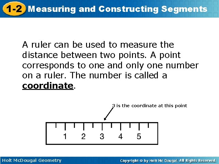 1 -2 Measuring and Constructing Segments A ruler can be used to measure the