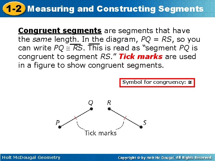 1 -2 Measuring and Constructing Segments Congruent segments are segments that have the same