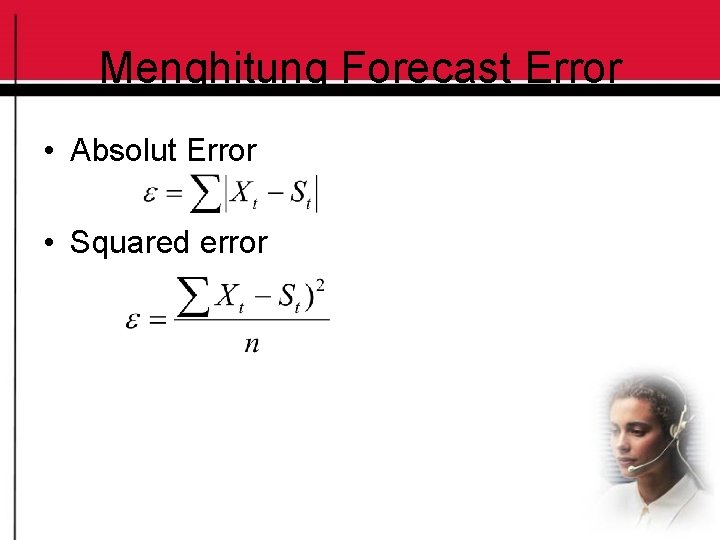 Menghitung Forecast Error • Absolut Error • Squared error 