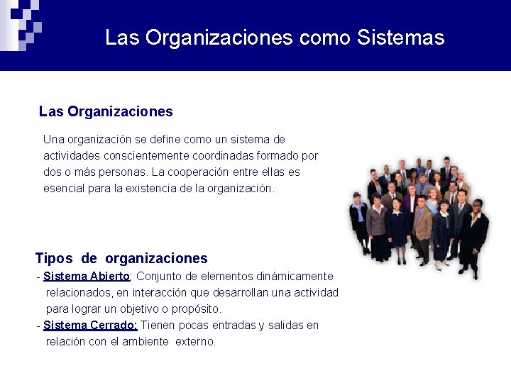 Las Organizaciones como Sistemas Las Organizaciones Una organización se define como un sistema de