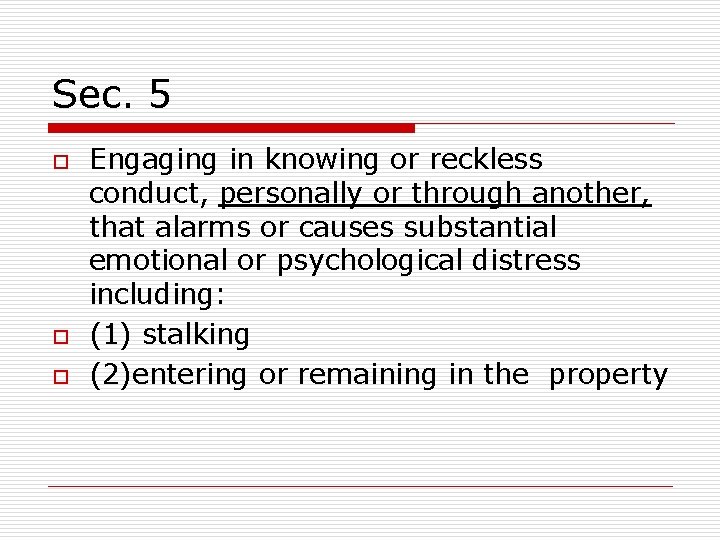 Sec. 5 o o o Engaging in knowing or reckless conduct, personally or through