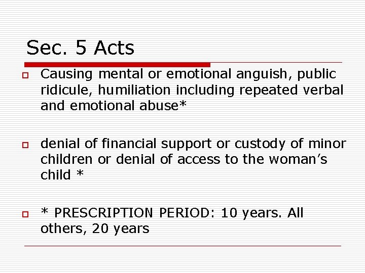 Sec. 5 Acts o o o Causing mental or emotional anguish, public ridicule, humiliation