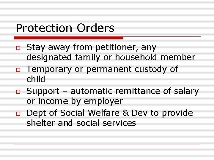 Protection Orders o o Stay away from petitioner, any designated family or household member