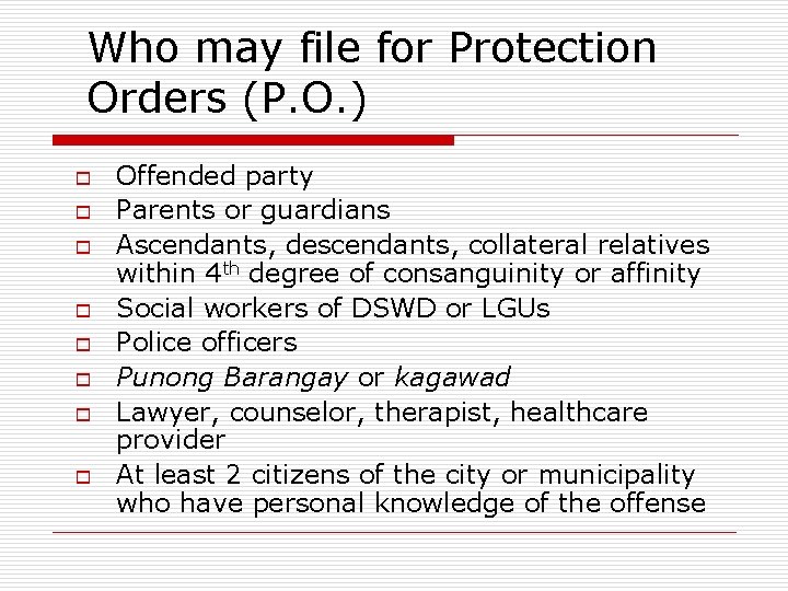 Who may file for Protection Orders (P. O. ) o o o o Offended